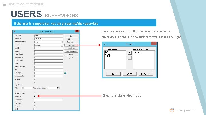 FIDELITY CONTACT CENTER USERS SUPERVISORS If the user is a supervisor, set the groups