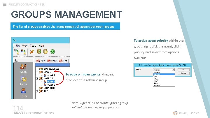 FIDELITY CONTACT CENTER GROUPS MANAGEMENT The list of groups enables the management of agents