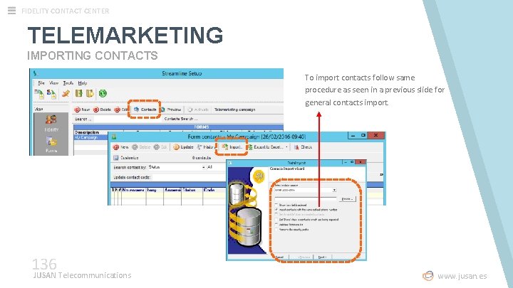 FIDELITY CONTACT CENTER TELEMARKETING IMPORTING CONTACTS To import contacts follow same procedure as seen FIDELITY CONTACT CENTER TELEMARKETING IMPORTING CONTACTS To import contacts follow same procedure as seen