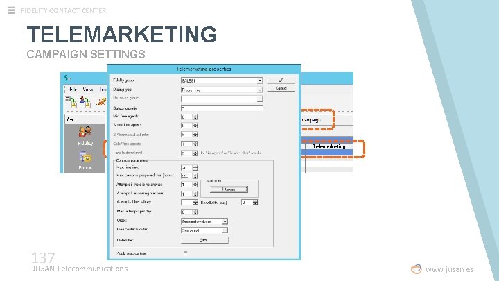 FIDELITY CONTACT CENTER TELEMARKETING CAMPAIGN SETTINGS 137 JUSAN Telecommunications www. jusan. es 