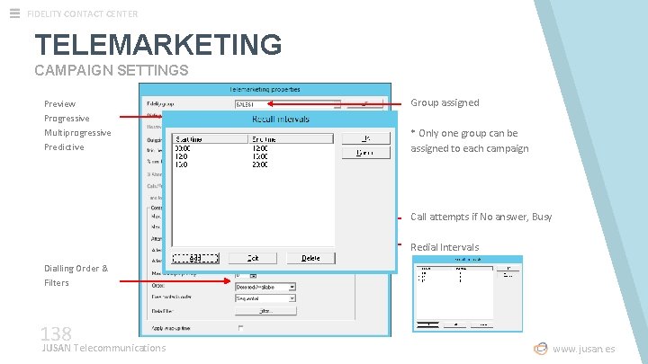 FIDELITY CONTACT CENTER TELEMARKETING CAMPAIGN SETTINGS Preview Progressive Multiprogressive Predictive Group assigned * Only