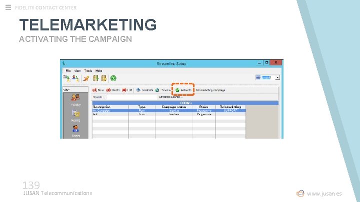 FIDELITY CONTACT CENTER TELEMARKETING ACTIVATING THE CAMPAIGN 139 JUSAN Telecommunications www. jusan. es 