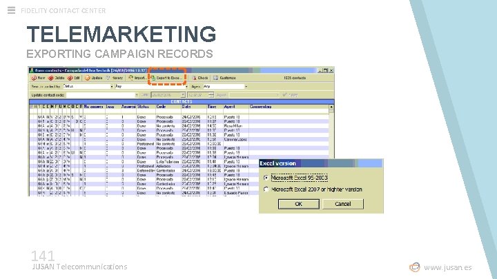 FIDELITY CONTACT CENTER TELEMARKETING EXPORTING CAMPAIGN RECORDS 141 JUSAN Telecommunications www. jusan. es 