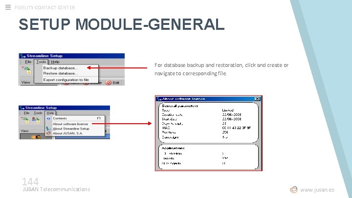 FIDELITY CONTACT CENTER SETUP MODULE-GENERAL For database backup and restoration, click and create or