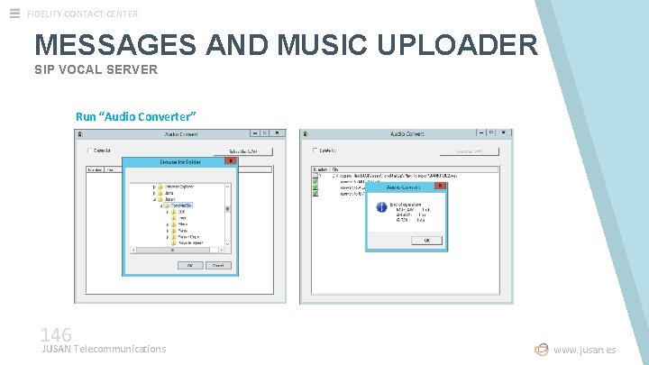 FIDELITY CONTACT CENTER MESSAGES AND MUSIC UPLOADER SIP VOCAL SERVER Run “Audio Converter” 146