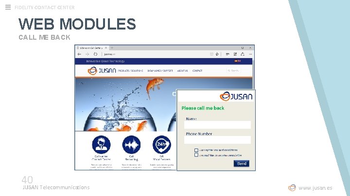 FIDELITY CONTACT CENTER WEB MODULES CALL ME BACK 40 JUSAN Telecommunications www. jusan. es
