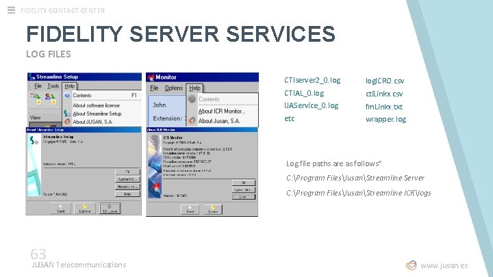 FIDELITY CONTACT CENTER FIDELITY SERVER SERVICES LOG FILES CTIserver 2_0. log. ICRO. csv CTIAL_0.