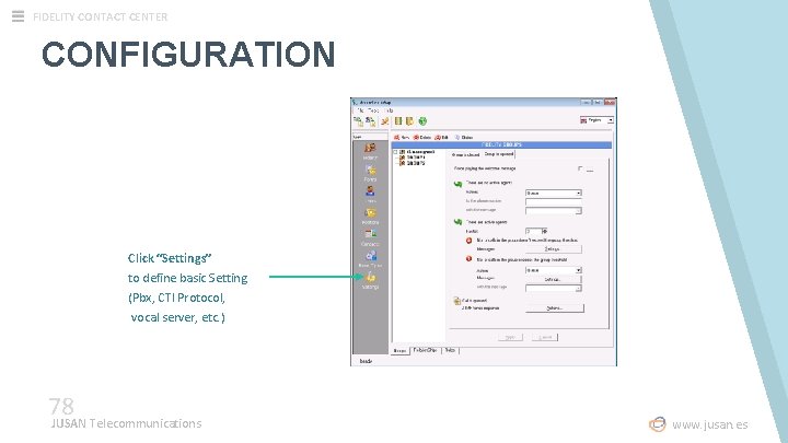 FIDELITY CONTACT CENTER CONFIGURATION Click “Settings” to define basic Setting (Pbx, CTI Protocol, vocal