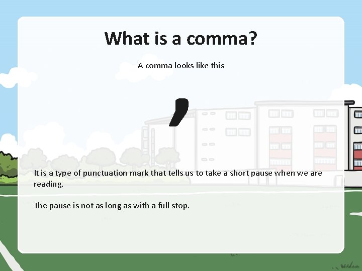, What is a comma? A comma looks like this It is a type