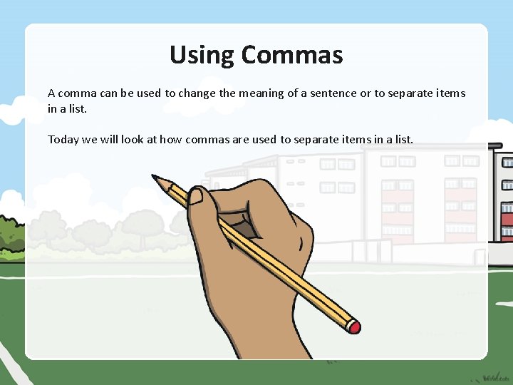 Using Commas A comma can be used to change the meaning of a sentence