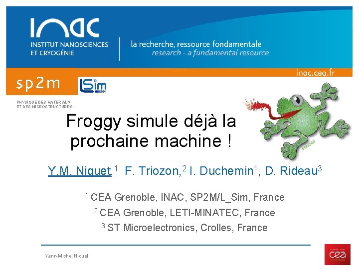 PHYSIQUE DES MATERIAUX ET DES MICROSTRUCTURES Froggy simule déjà la prochaine machine ! Y. PHYSIQUE DES MATERIAUX ET DES MICROSTRUCTURES Froggy simule déjà la prochaine machine ! Y.