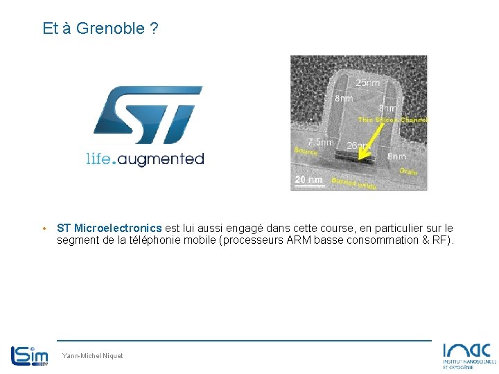 Et à Grenoble ? • ST Microelectronics est lui aussi engagé dans cette course, Et à Grenoble ? • ST Microelectronics est lui aussi engagé dans cette course,