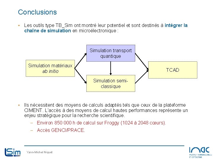Conclusions • Les outils type TB_Sim ont montré leur potentiel et sont destinés à Conclusions • Les outils type TB_Sim ont montré leur potentiel et sont destinés à