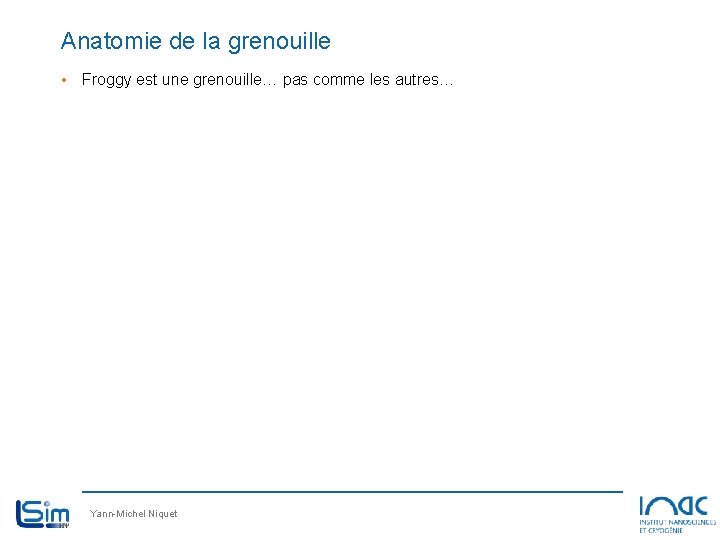 Anatomie de la grenouille • Froggy est une grenouille… pas comme les autres… Yann-Michel Anatomie de la grenouille • Froggy est une grenouille… pas comme les autres… Yann-Michel