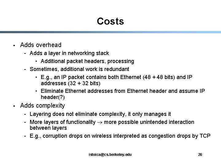 Costs § Adds overhead - Adds a layer in networking stack • Additional packet