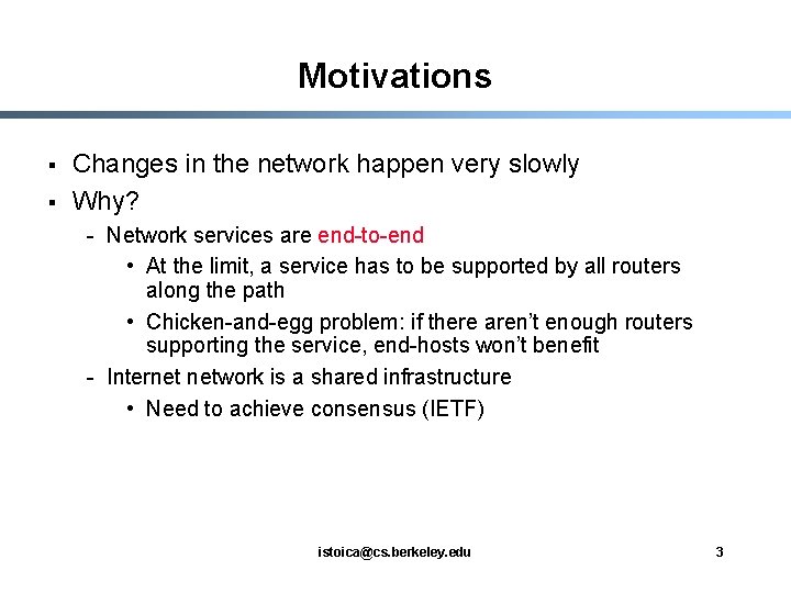 Motivations § § Changes in the network happen very slowly Why? - Network services