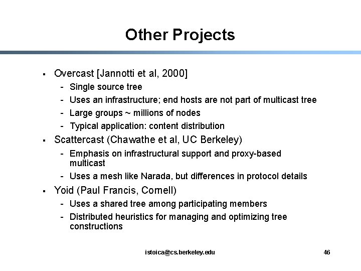 Other Projects § Overcast [Jannotti et al, 2000] - § Single source tree Uses