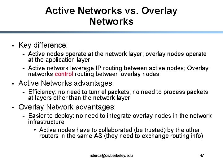 Active Networks vs. Overlay Networks § Key difference: - Active nodes operate at the