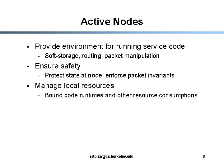 Active Nodes § Provide environment for running service code - Soft-storage, routing, packet manipulation