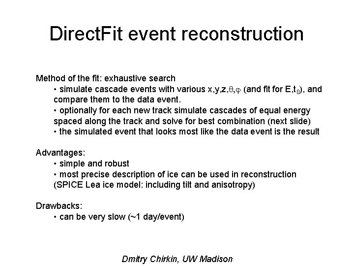 Direct. Fit event reconstruction Method of the fit: exhaustive search • simulate cascade events