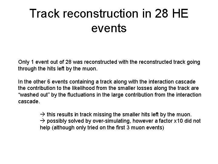 Track reconstruction in 28 HE events Only 1 event out of 28 was reconstructed