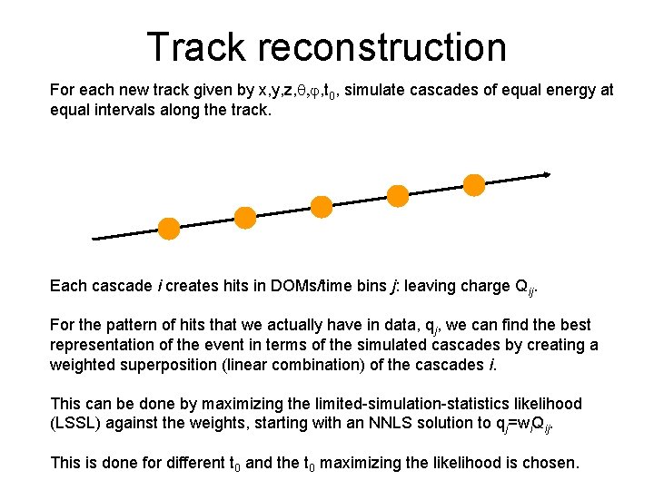 Track reconstruction For each new track given by x, y, z, q, j, t