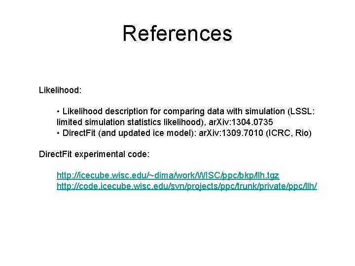 References Likelihood: • Likelihood description for comparing data with simulation (LSSL: limited simulation statistics