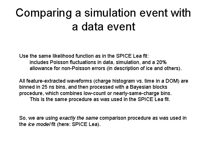 Comparing a simulation event with a data event Use the same likelihood function as