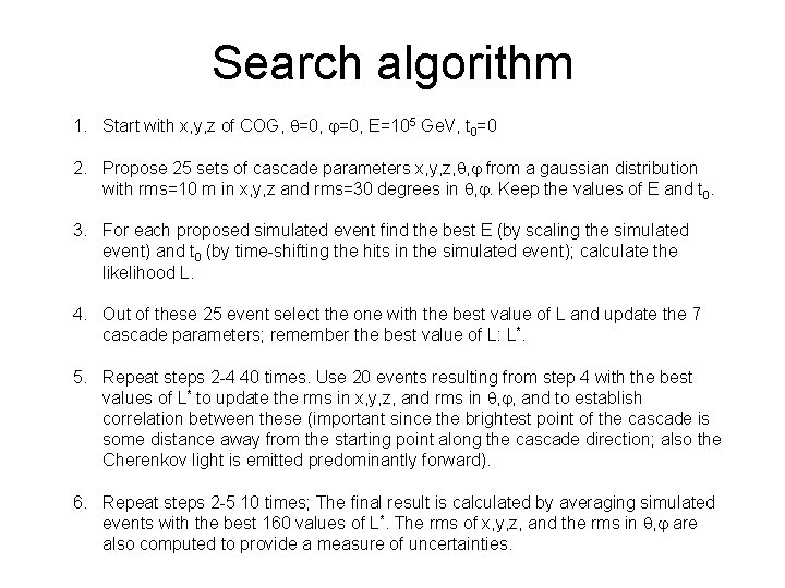 Search algorithm 1. Start with x, y, z of COG, q=0, j=0, E=105 Ge.