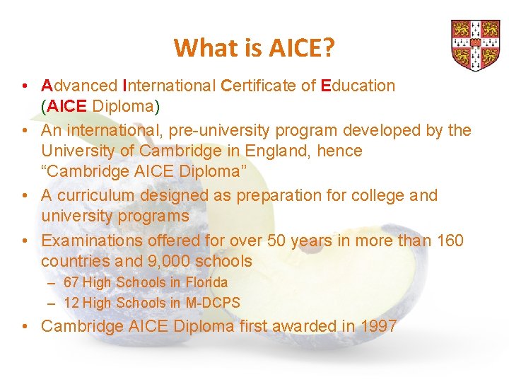 What is AICE? • Advanced International Certificate of Education (AICE Diploma) • An international,