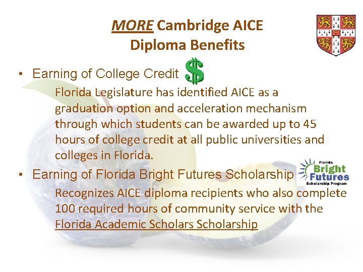 MORE Cambridge AICE Diploma Benefits • Earning of College Credit Florida Legislature has identified