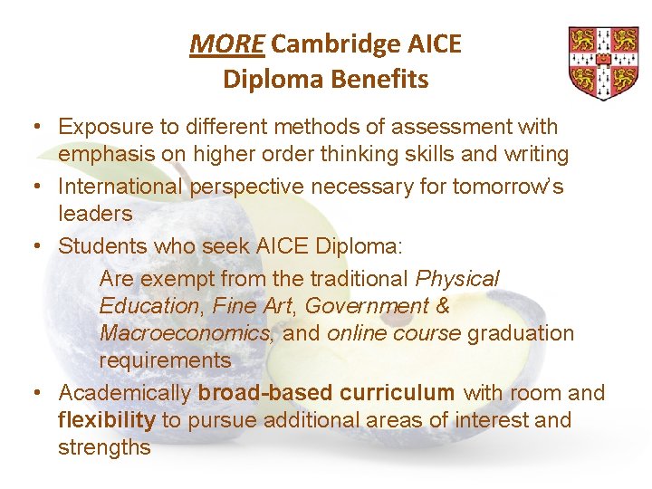 MORE Cambridge AICE Diploma Benefits • Exposure to different methods of assessment with emphasis