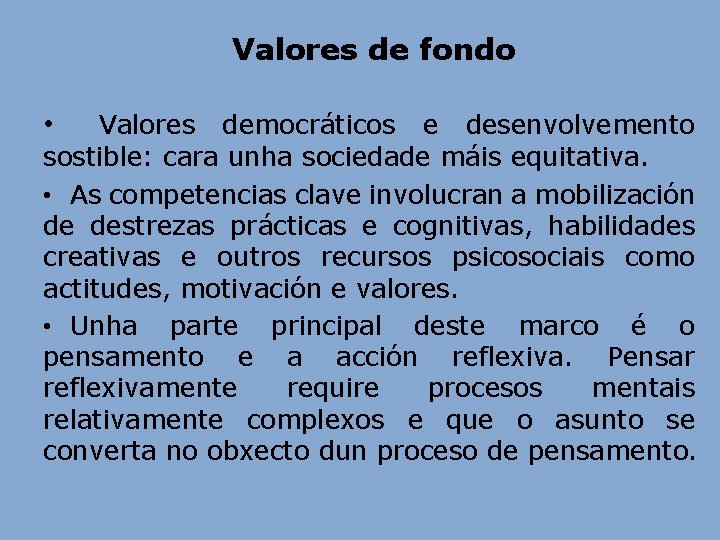 Valores de fondo • Valores democráticos e desenvolvemento sostible: cara unha sociedade máis equitativa. Valores de fondo • Valores democráticos e desenvolvemento sostible: cara unha sociedade máis equitativa.