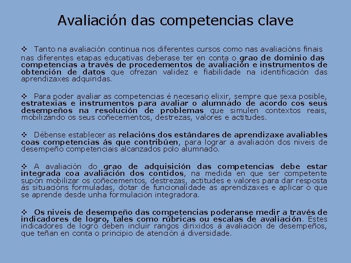 Avaliación das competencias clave v Tanto na avaliación continua nos diferentes cursos como nas Avaliación das competencias clave v Tanto na avaliación continua nos diferentes cursos como nas