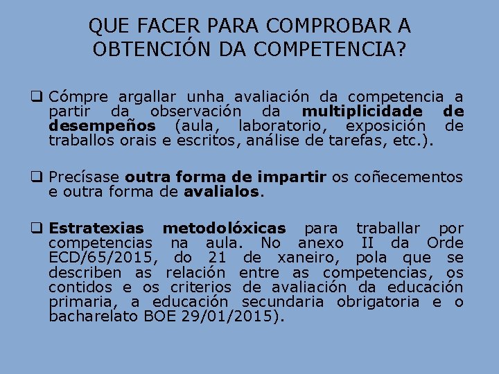 QUE FACER PARA COMPROBAR A OBTENCIÓN DA COMPETENCIA? q Cómpre argallar unha avaliación da QUE FACER PARA COMPROBAR A OBTENCIÓN DA COMPETENCIA? q Cómpre argallar unha avaliación da