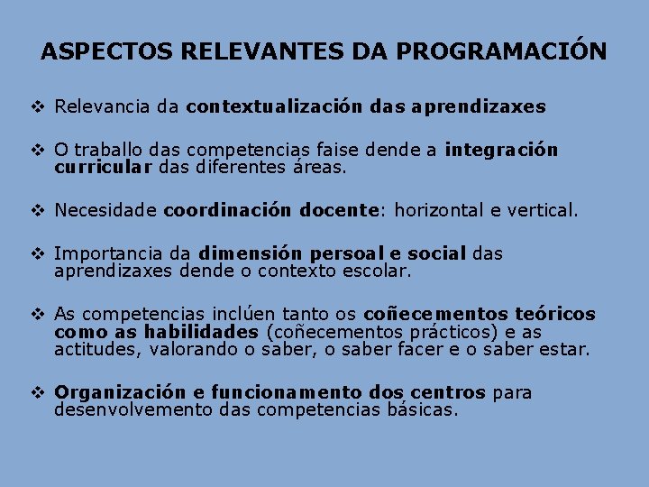 ASPECTOS RELEVANTES DA PROGRAMACIÓN v Relevancia da contextualización das aprendizaxes v O traballo das ASPECTOS RELEVANTES DA PROGRAMACIÓN v Relevancia da contextualización das aprendizaxes v O traballo das