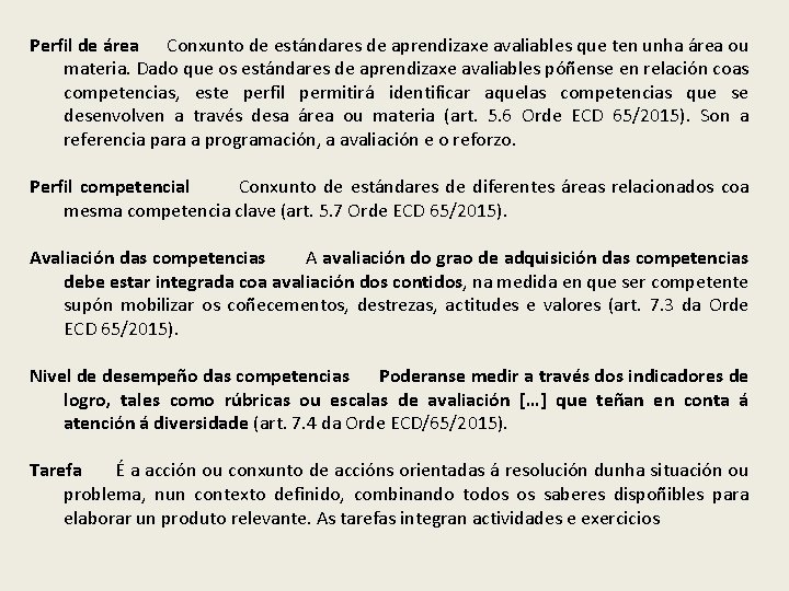 Perfil de área Conxunto de estándares de aprendizaxe avaliables que ten unha área ou Perfil de área Conxunto de estándares de aprendizaxe avaliables que ten unha área ou