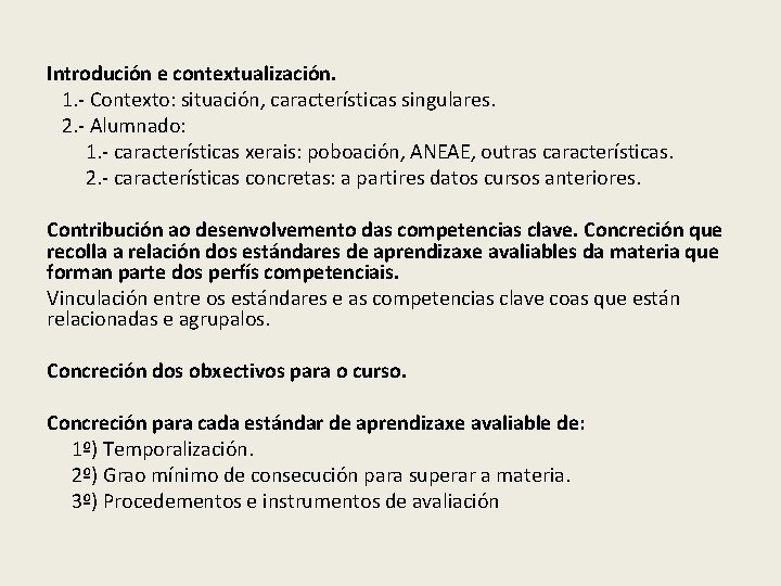 Introdución e contextualización. 1. - Contexto: situación, características singulares. 2. - Alumnado: 1. Introdución e contextualización. 1. - Contexto: situación, características singulares. 2. - Alumnado: 1.