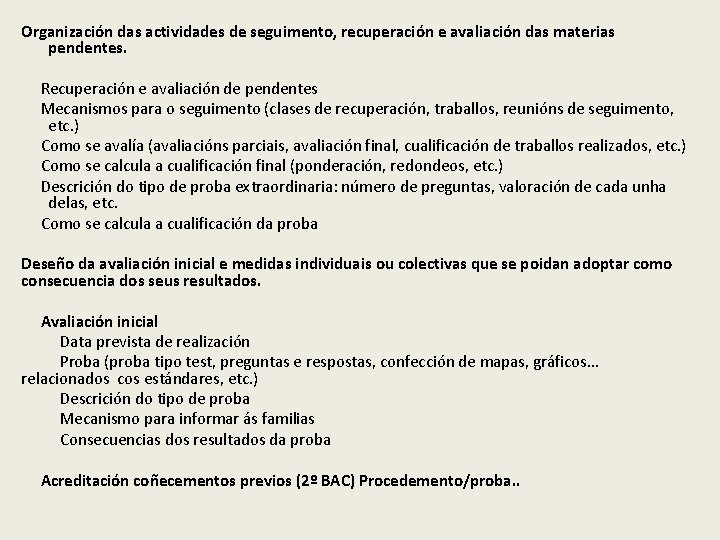 Organización das actividades de seguimento, recuperación e avaliación das materias pendentes. Recuperación e avaliación Organización das actividades de seguimento, recuperación e avaliación das materias pendentes. Recuperación e avaliación