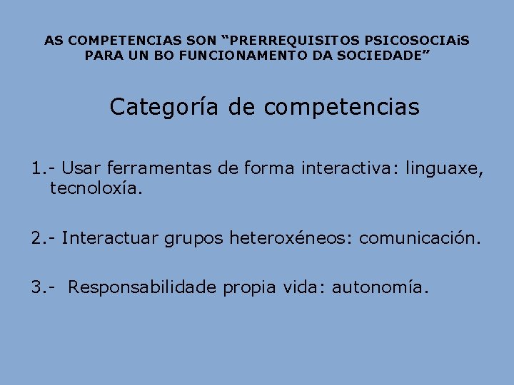 AS COMPETENCIAS SON “PRERREQUISITOS PSICOSOCIAi. S PARA UN BO FUNCIONAMENTO DA SOCIEDADE” Categoría de AS COMPETENCIAS SON “PRERREQUISITOS PSICOSOCIAi. S PARA UN BO FUNCIONAMENTO DA SOCIEDADE” Categoría de