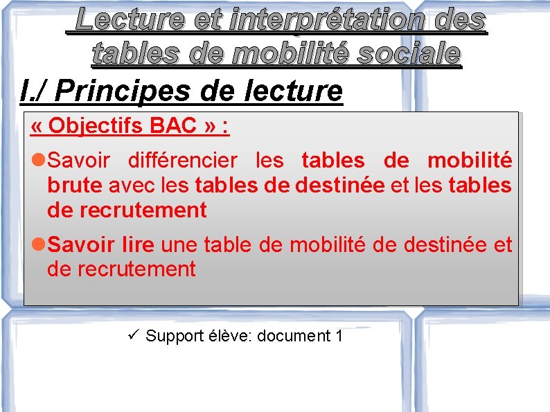 Lecture et interprétation des tables de mobilité sociale I. / Principes de lecture «