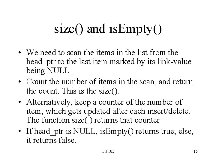 size() and is. Empty() • We need to scan the items in the list