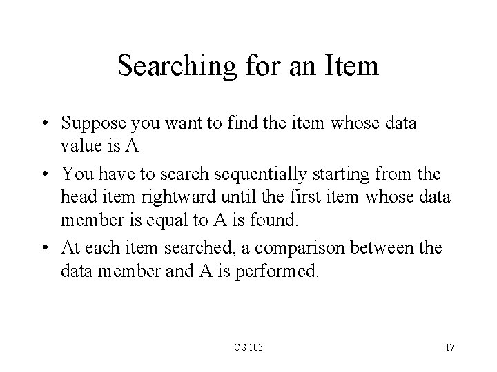 Searching for an Item • Suppose you want to find the item whose data