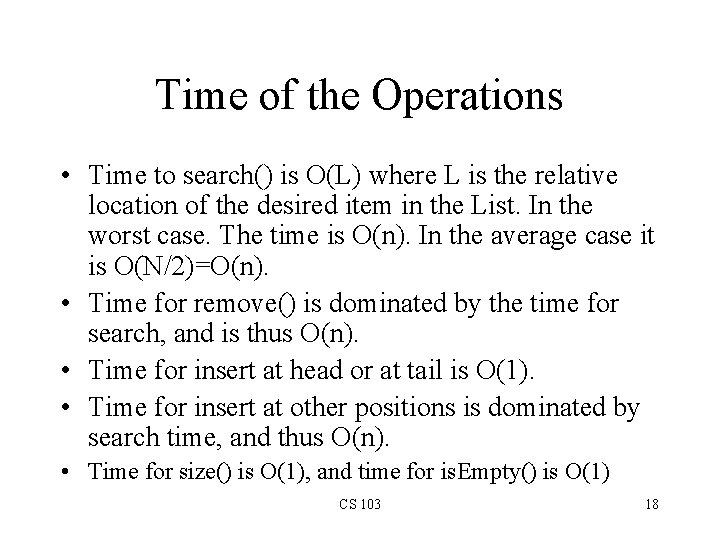 Time of the Operations • Time to search() is O(L) where L is the