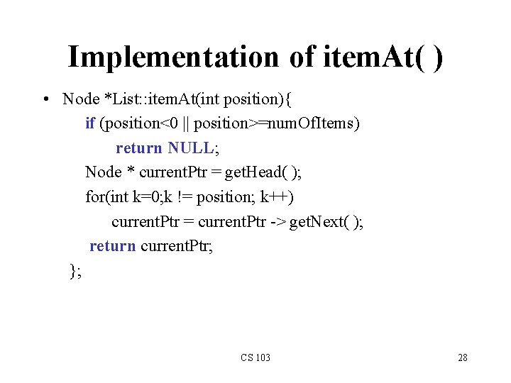 Implementation of item. At( ) • Node *List: : item. At(int position){ if (position<0