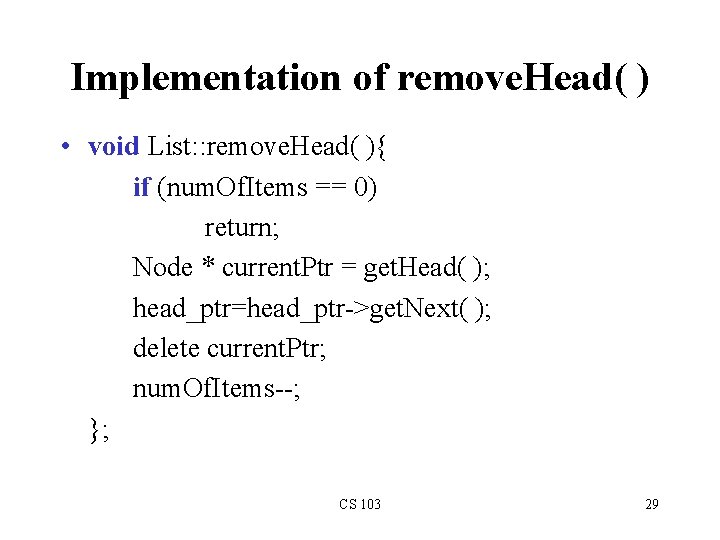 Implementation of remove. Head( ) • void List: : remove. Head( ){ if (num.