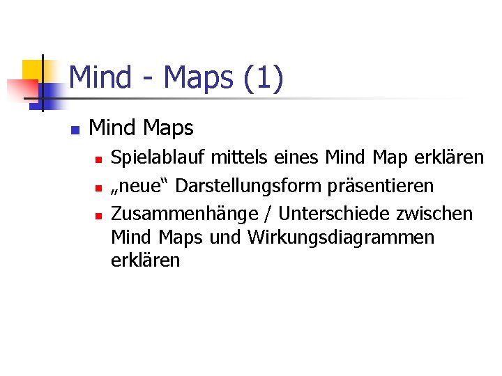 Mind - Maps (1) n Mind Maps n n n Spielablauf mittels eines Mind