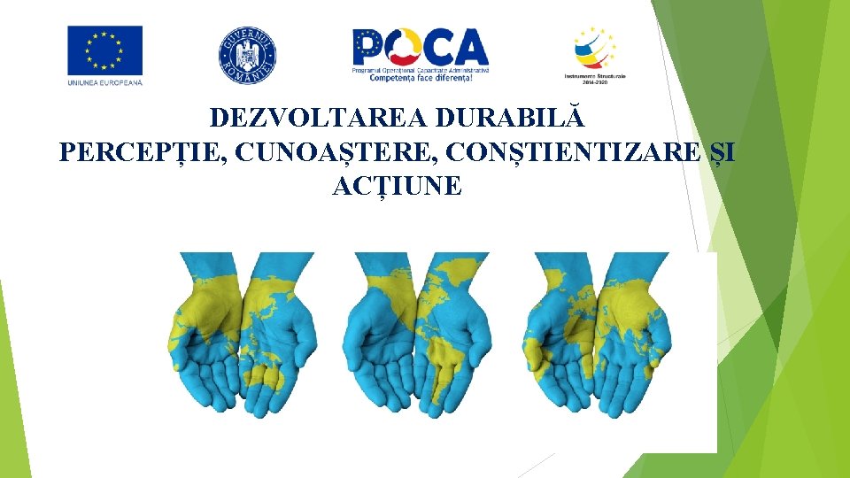 DEZVOLTAREA DURABILĂ PERCEPȚIE, CUNOAȘTERE, CONȘTIENTIZARE ȘI ACȚIUNE 