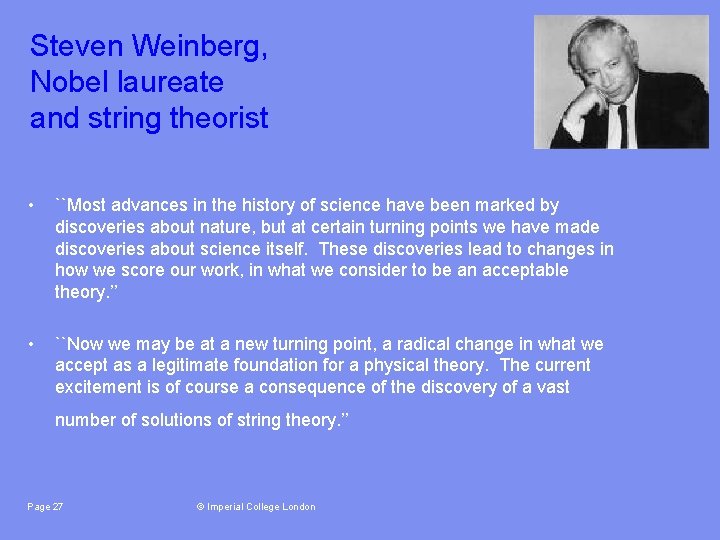 Steven Weinberg, Nobel laureate and string theorist • ``Most advances in the history of