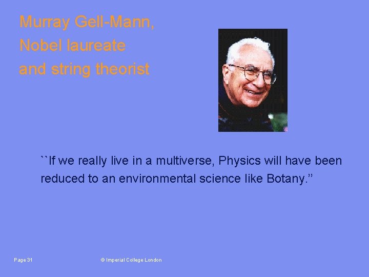 Murray Gell-Mann, Nobel laureate and string theorist ``If we really live in a multiverse,